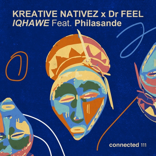 Kreative Nativez, Dr Feel, PhilaSande - IQHAWE feat. Philasande [CONNECTED111]